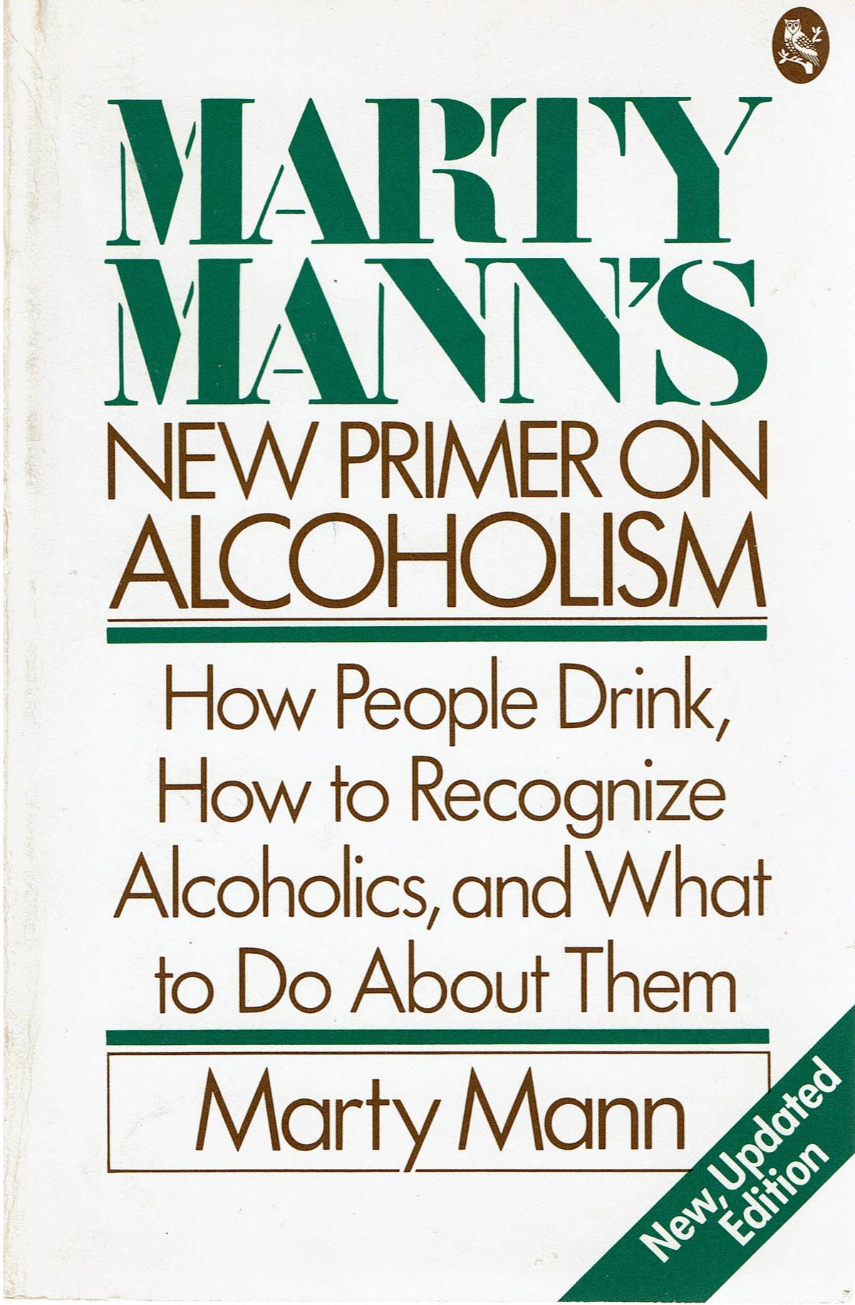 Marty Mann's New Primer on Alcoholism: How People Drink, How to Recognize Alcoholics, and What to Do About Them - New, Updated Edition