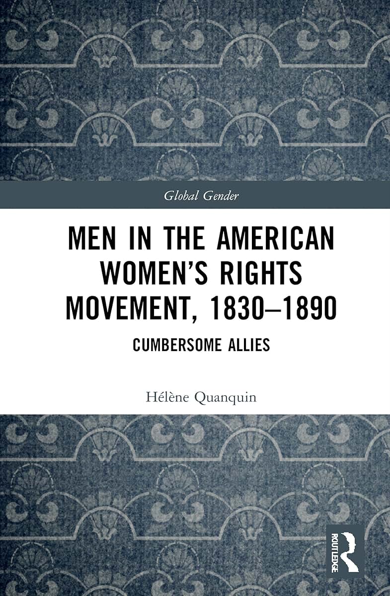 Men in the American Womens Rights Movement, 1830-1890 (Global Gender)