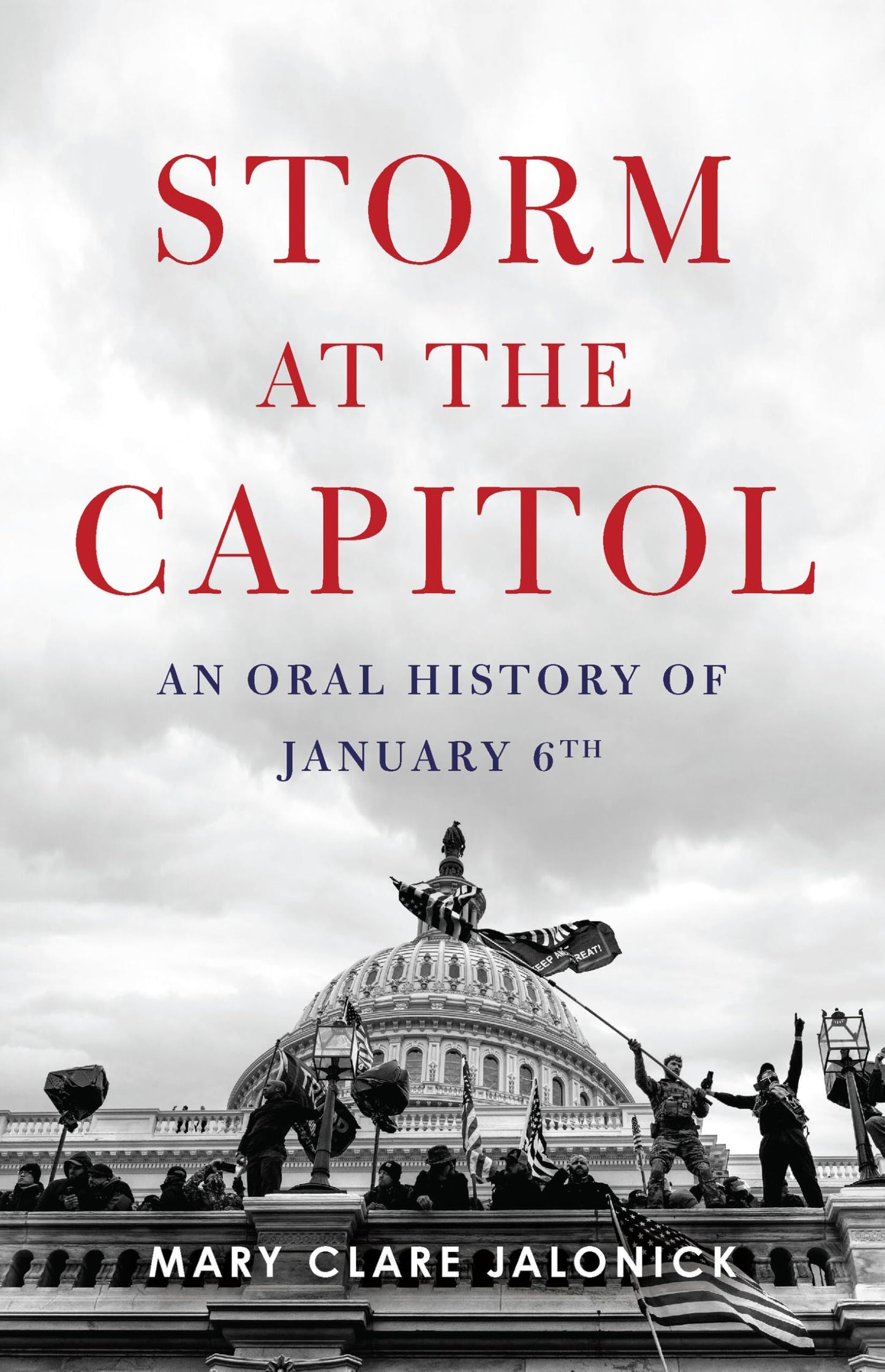 Storm at the Capitol: An Oral History of January 6th