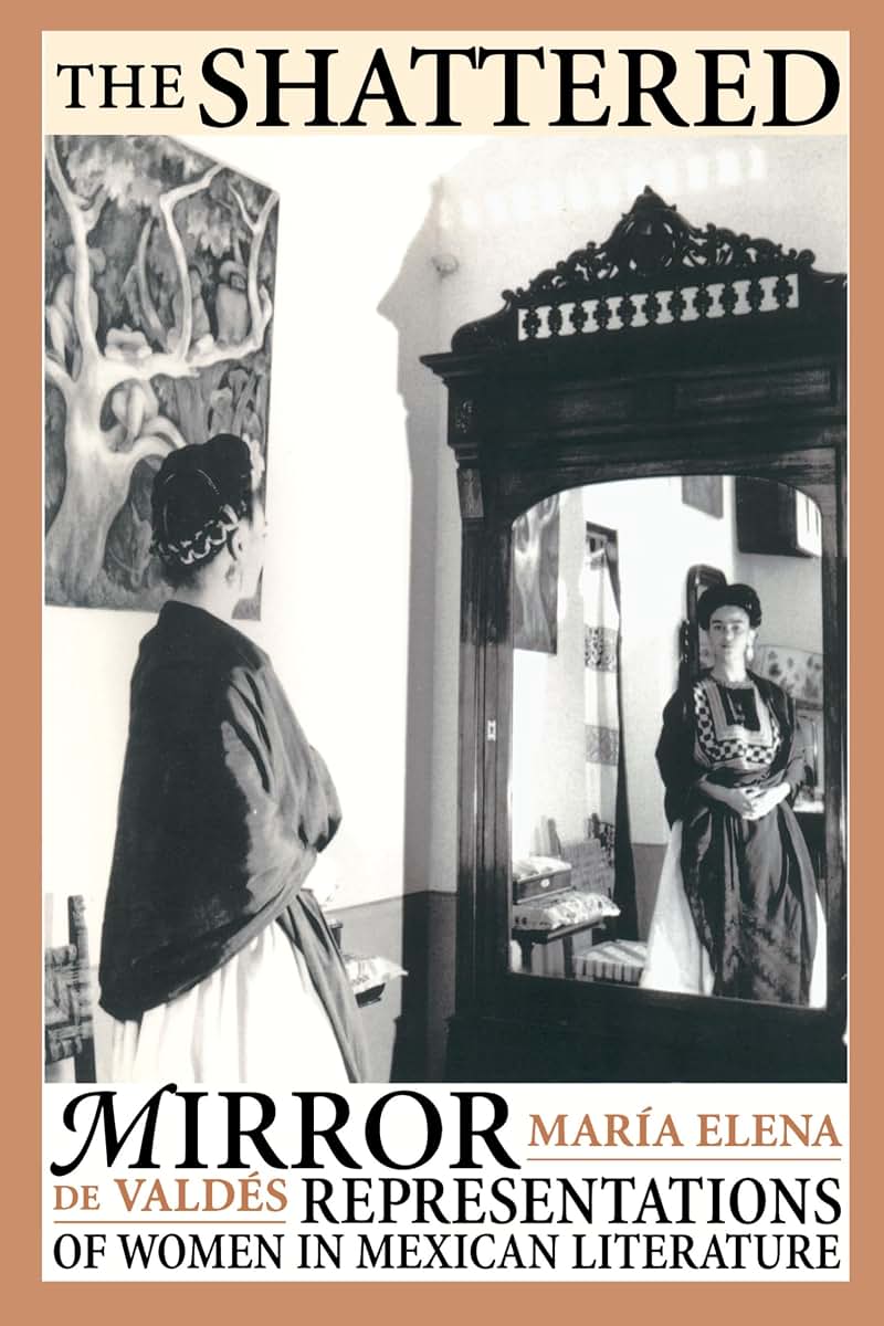 The Shattered Mirror: Representations of Women in Mexican Literature (Texas Pan American Series)