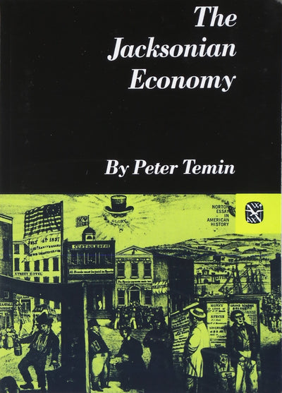 The Jacksonian Economy (Norton Essays in American History)