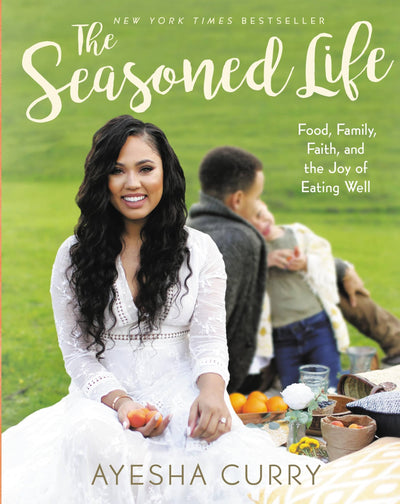 The Seasoned Life: Food, Family, Faith, and the Joy of Eatin