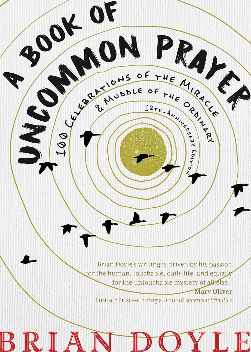 A Book of Uncommon Prayer: 100 Celebrations of the Miracle &