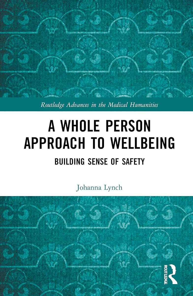A Whole Person Approach to Wellbeing (Routledge Advances in the Medical Humanities)
