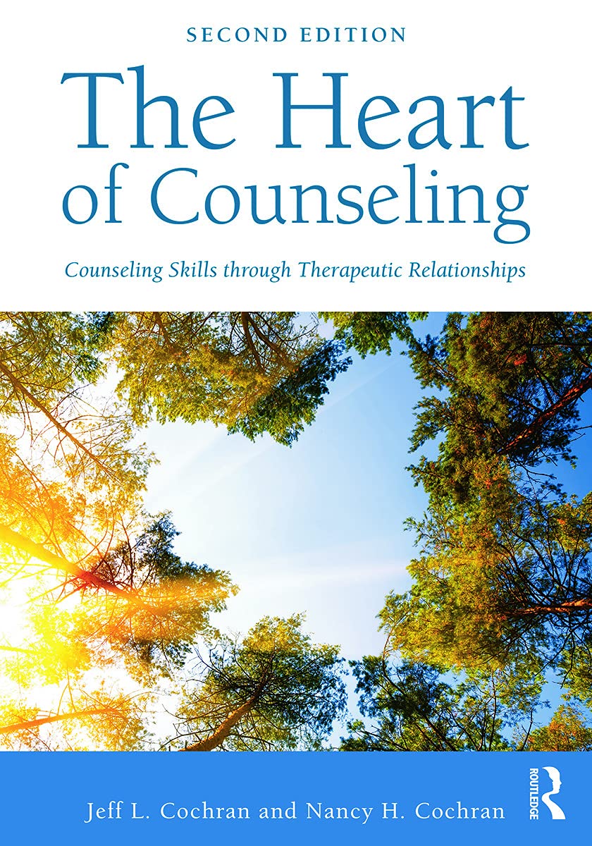 The Heart of Counseling: Counseling Skills Through Therapeutic Relationships