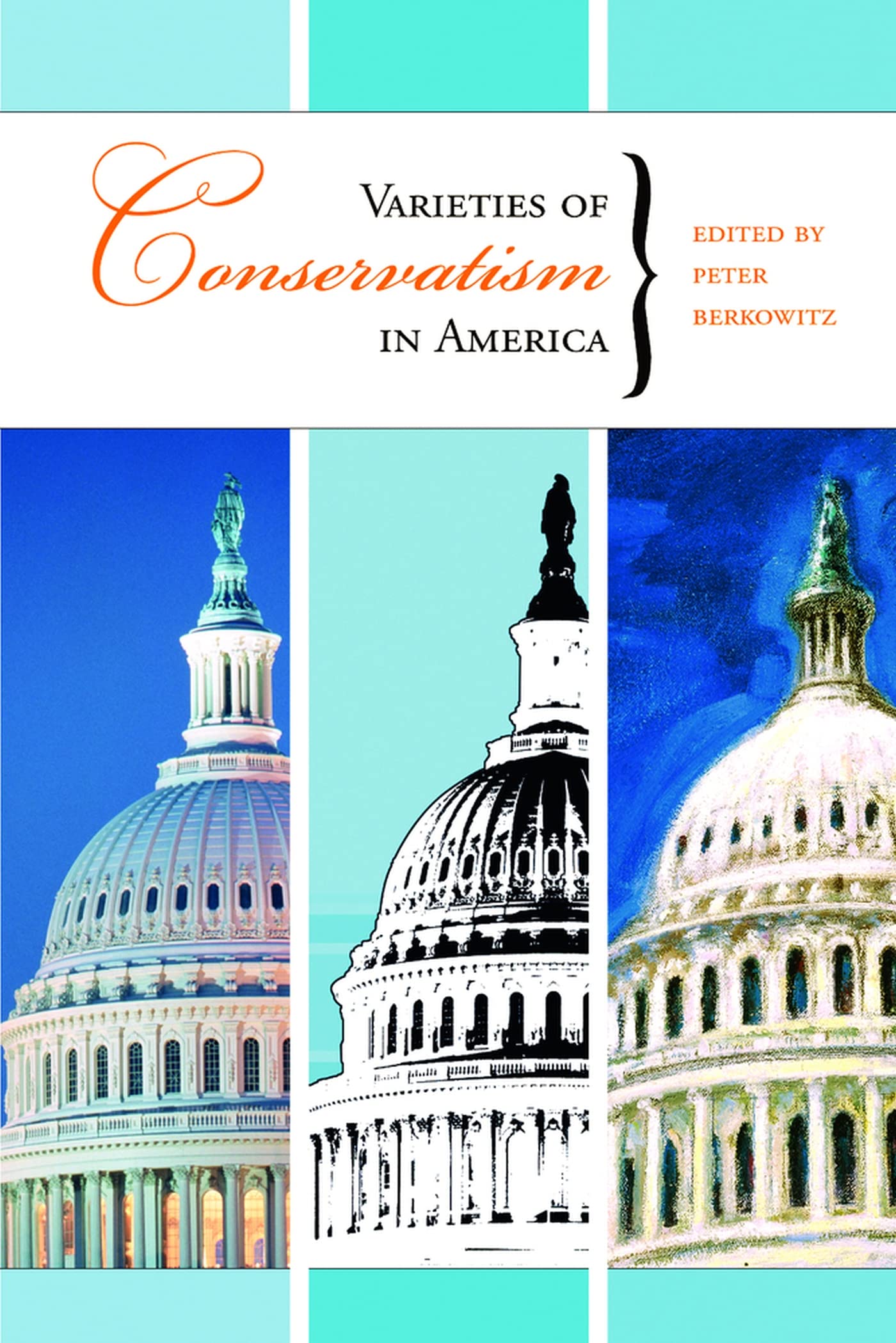 Varieties of Conservatism in America (Hoover Institution Press Publication)