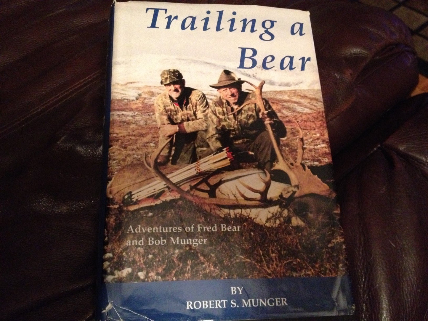 Trailing a Bear : Adventures of Fred Bear and Bob Munger