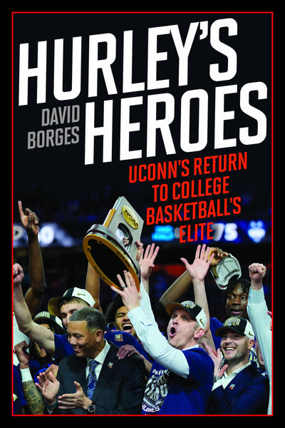 Hurley's Heroes: UConn's Return to College Basketball's Elite