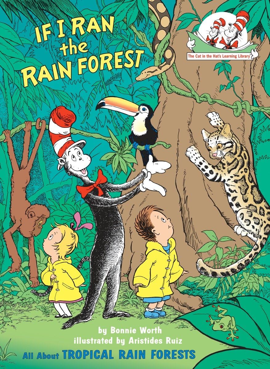If I Ran the Rain Forest: All About Tropical Rain Forests (The Cat in the Hat's Learning Library)