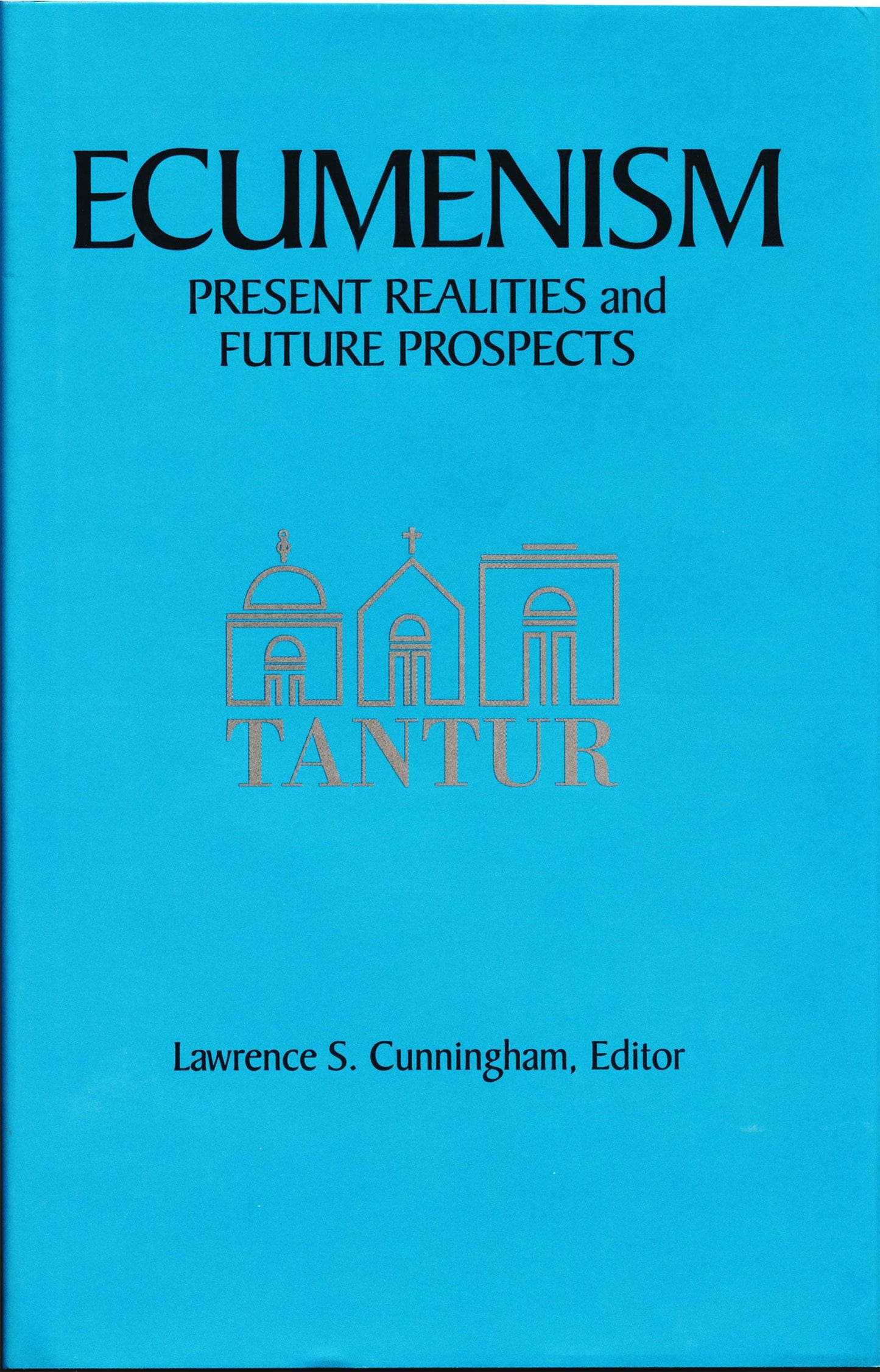 Ecumenism: Present Realities and Future Prospects