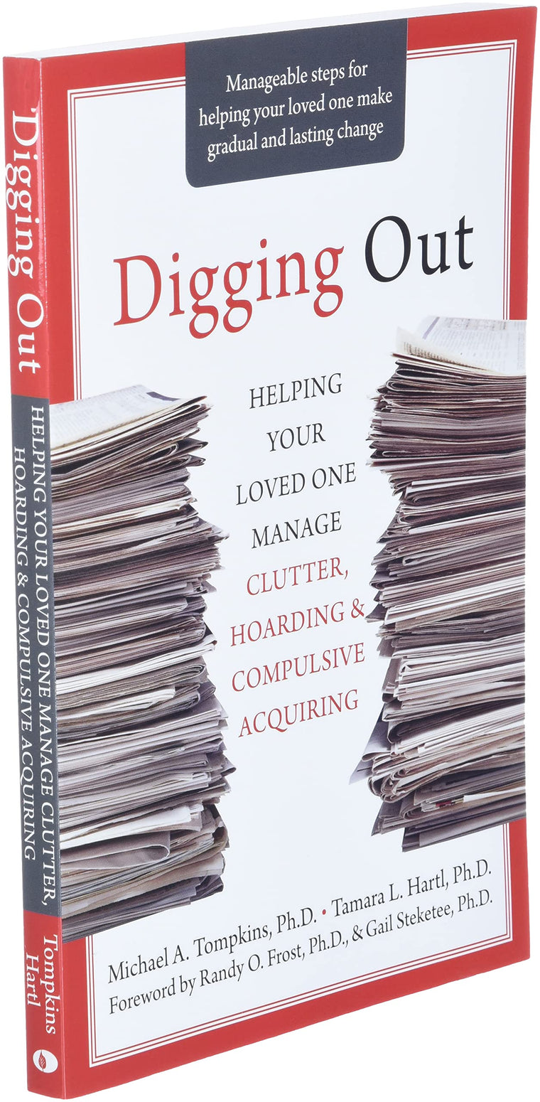 Digging Out: Helping Your Loved One Manage Clutter, Hoarding, and Compulsive Acquiring — back cover