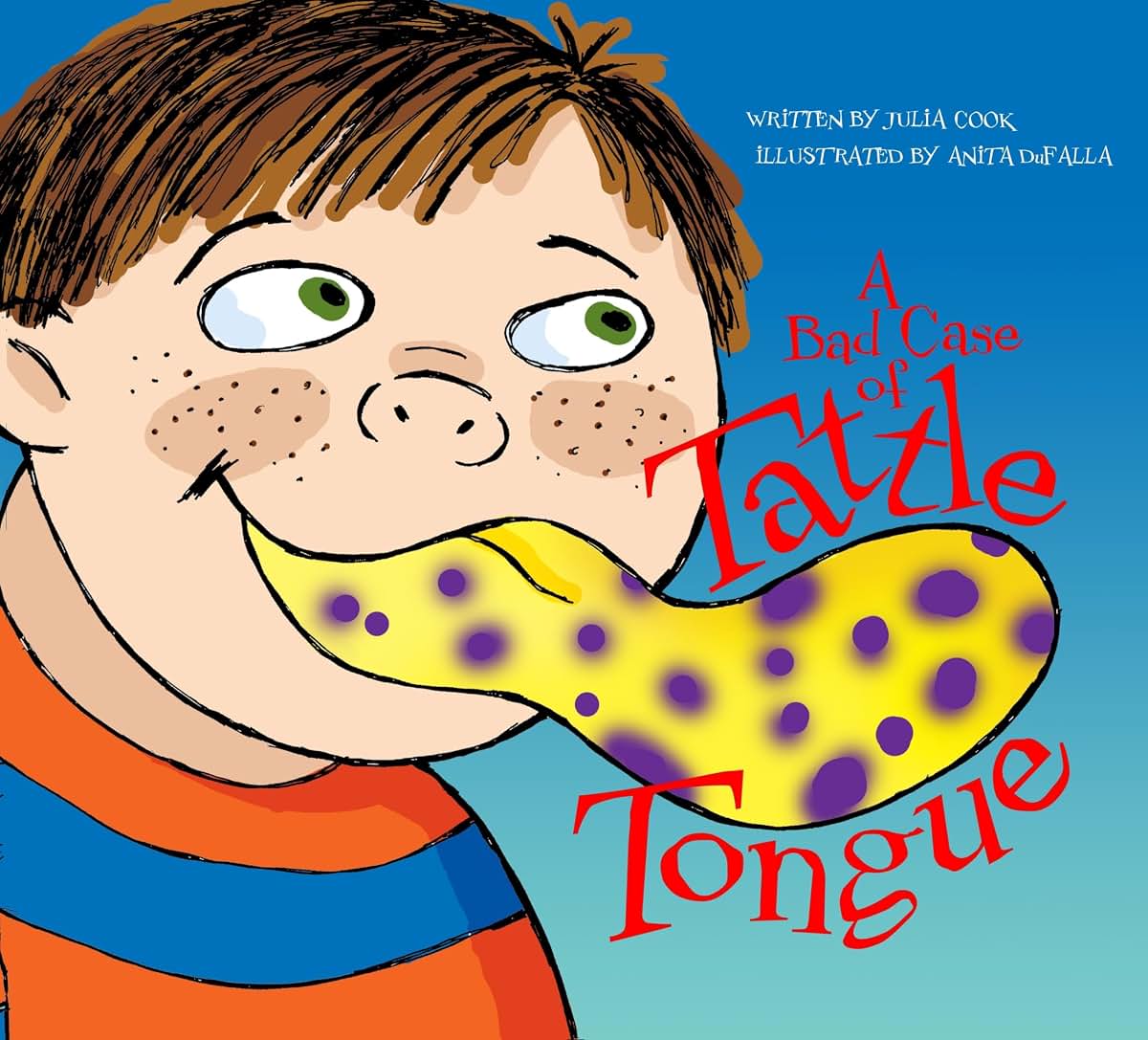 A Bad Case of Tattle Tongue: A Picture Book That Helps Kids Learn the Difference Between Tattling and Telling