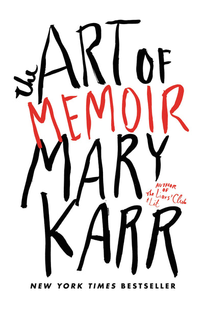 The Art of Memoir by Mary Karr