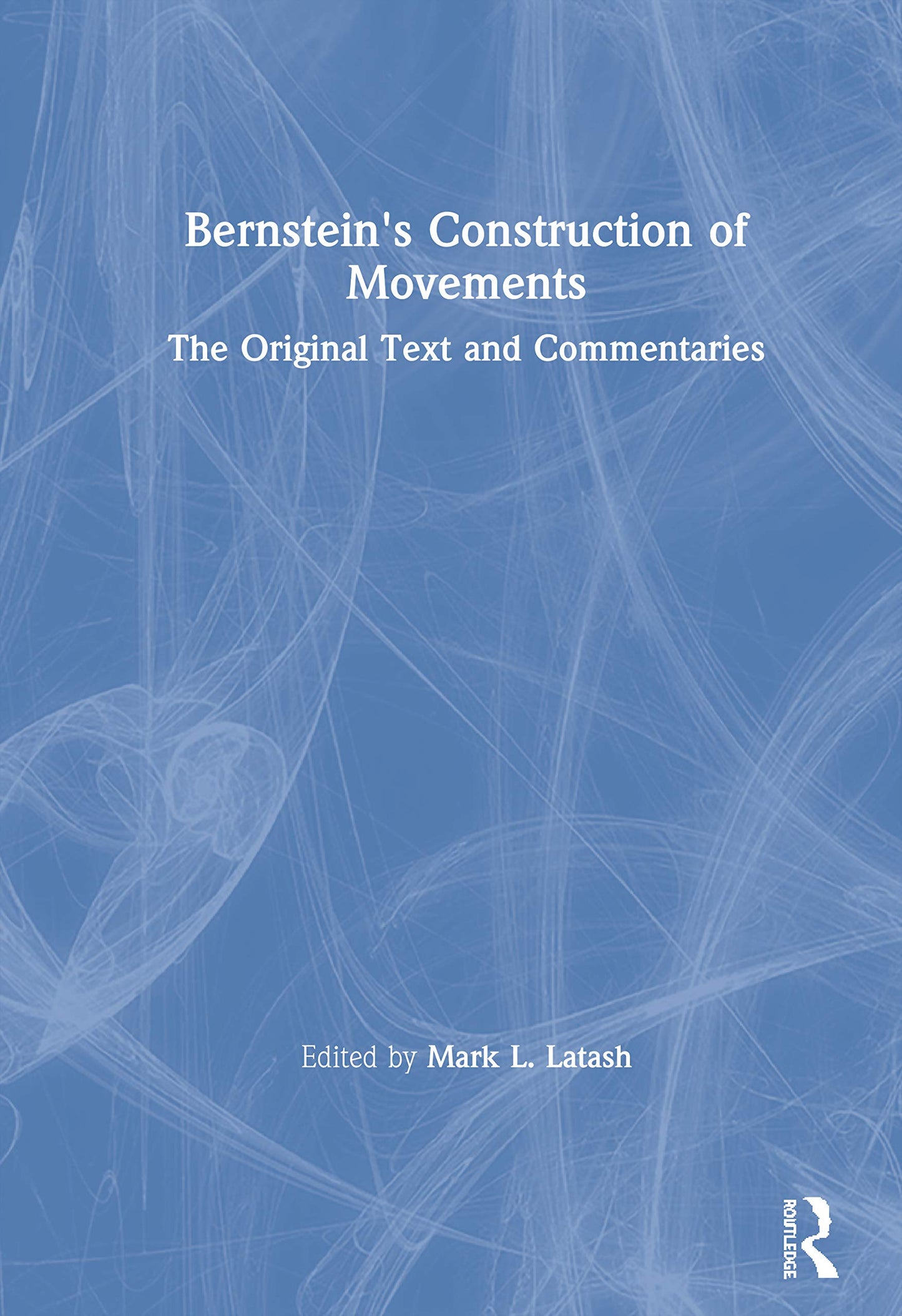 Bernstein's Construction of Movements: The Original Text and Commentaries