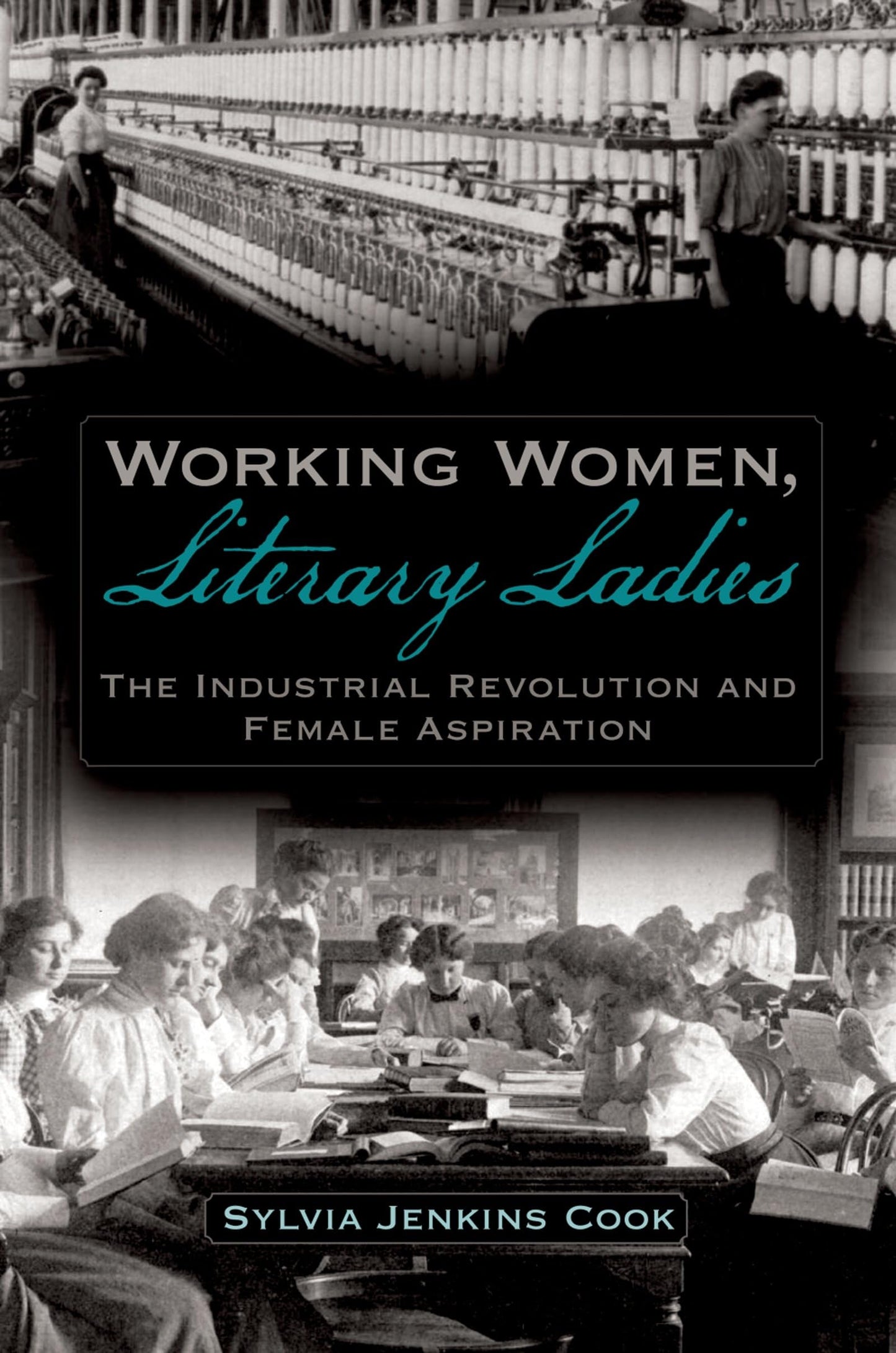 Working Women, Literary Ladies: The Industrial Revolution and Female Aspiration