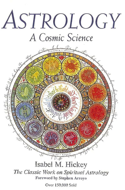 Astrology: A Cosmic Science: The Classic Work on Spiritual A
