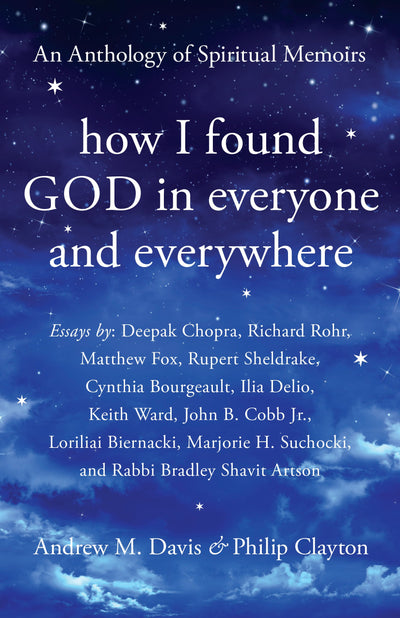 How I Found God in Everyone and Everywhere: An Anthology of Spiritual Memoirs