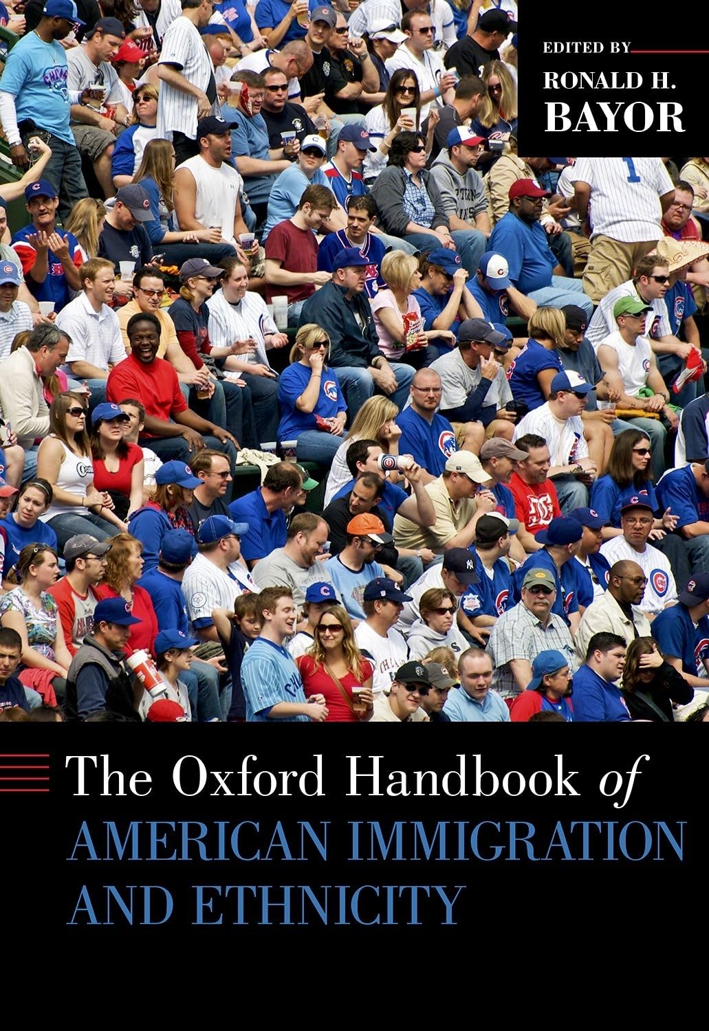 The Oxford Handbook of American Immigration and Ethnicity (Oxford Handbooks)
