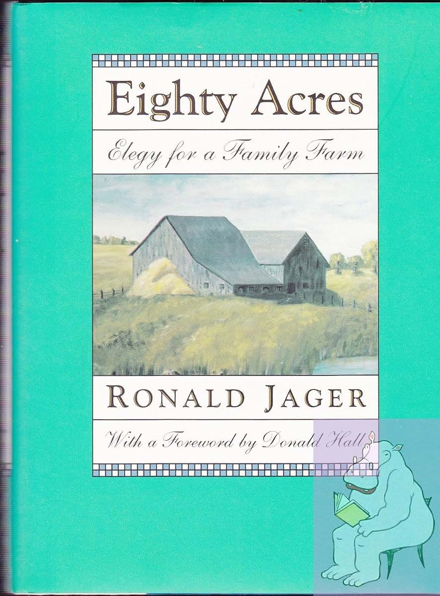 Eighty Acres Elegy for a Family Farm