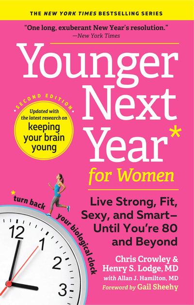 Younger Next Year for Women: Live Strong, Fit, Sexy, and Smart-Until Youre 80 and Beyond