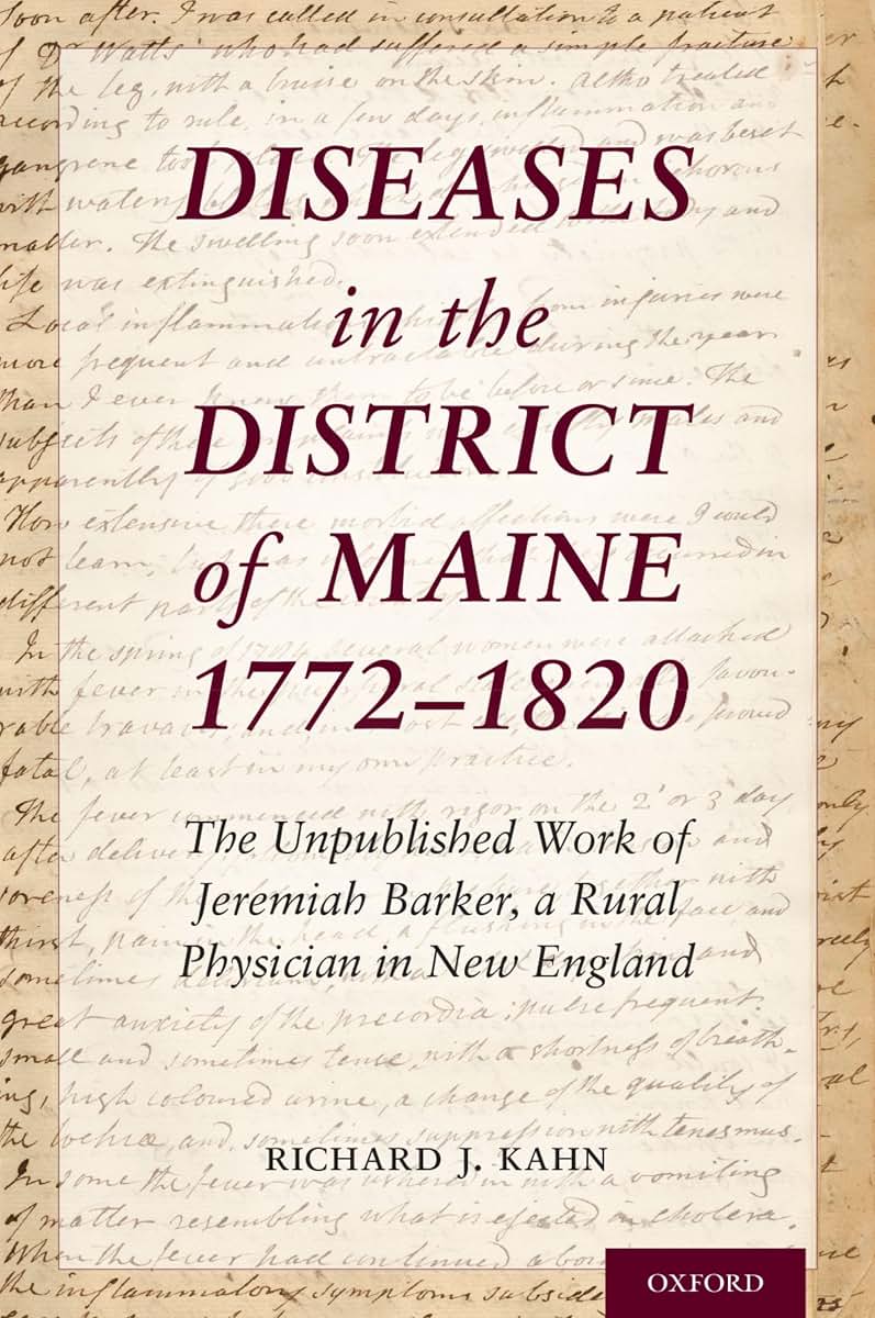 Diseases in the District of Maine 1772 - 1820: The Unpublished Work of Jeremiah Barker, a Rural Physician in New England (OXM OX MEDICINE ONLINE OL)