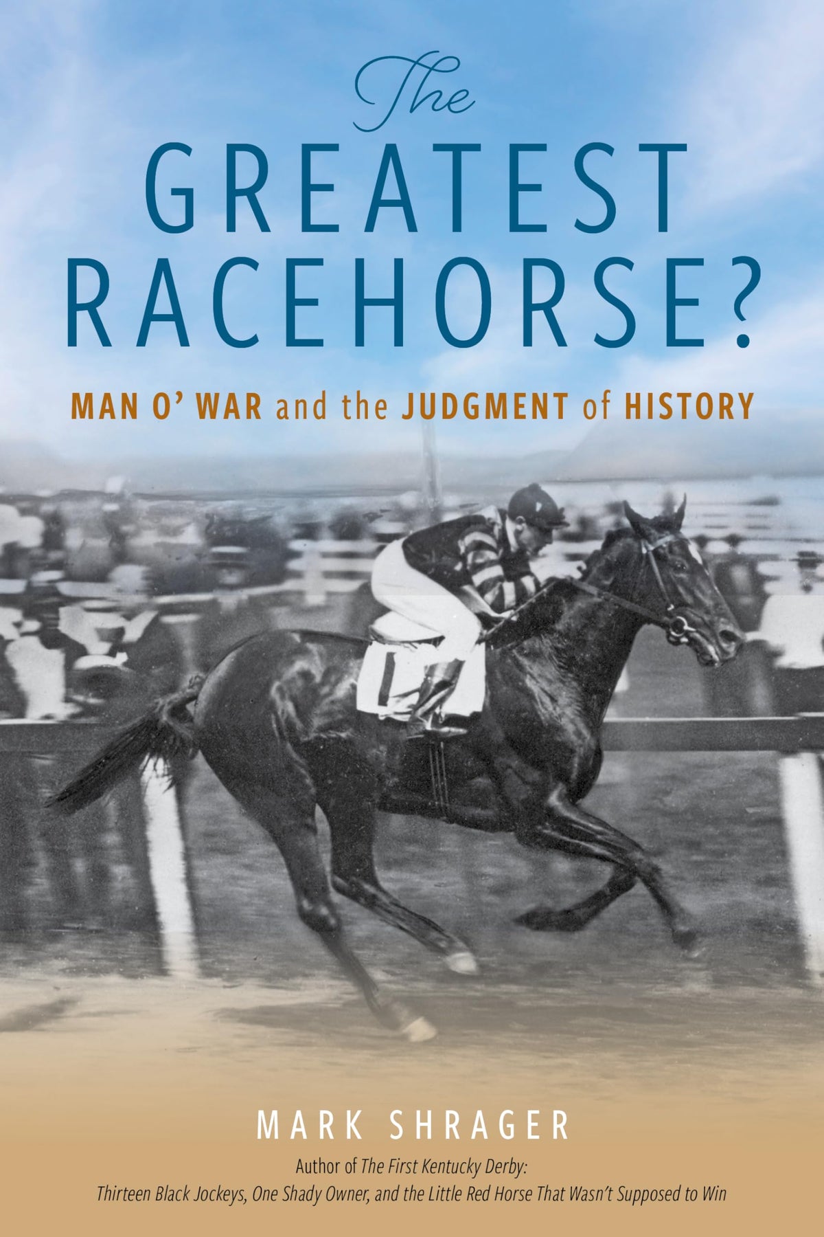 The Greatest Racehorse?: Man o' War and the Judgment of History