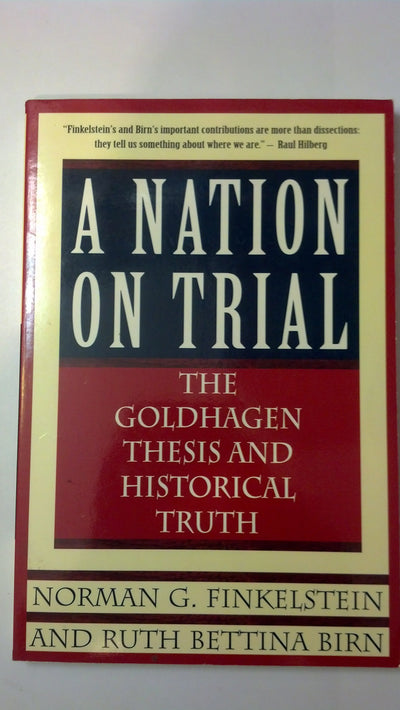 A Nation on Trial: The Goldhagen Thesis and Historical Truth