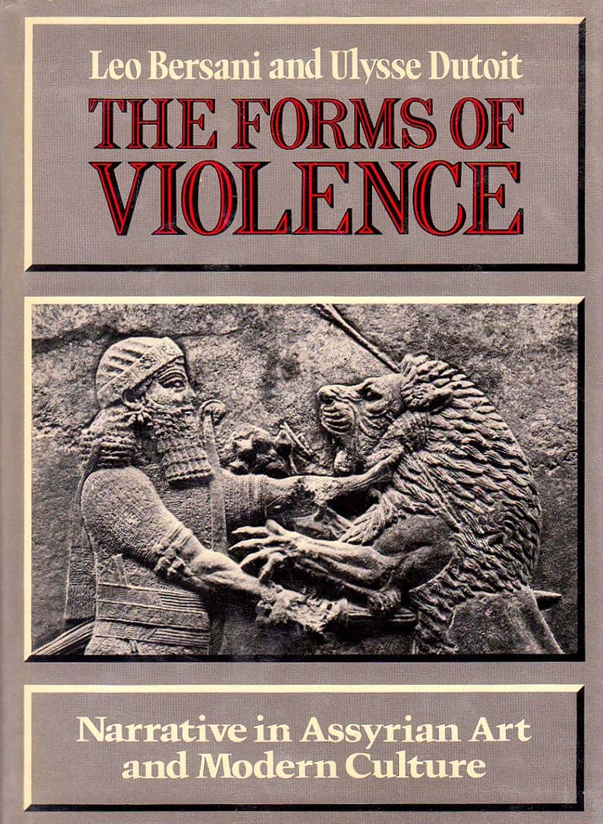 The Forms of Violence: Narrative in Assyrian Art and Modern Culture