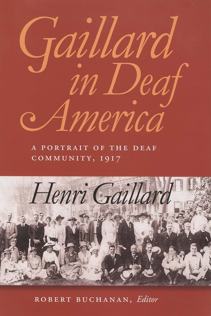 Gaillard in Deaf America: A Portrait of the Deaf Community, 1917, Henri Gaillard (Gallaudet Classics in Deaf Studies Series, Vol. 3) (Volume 3)