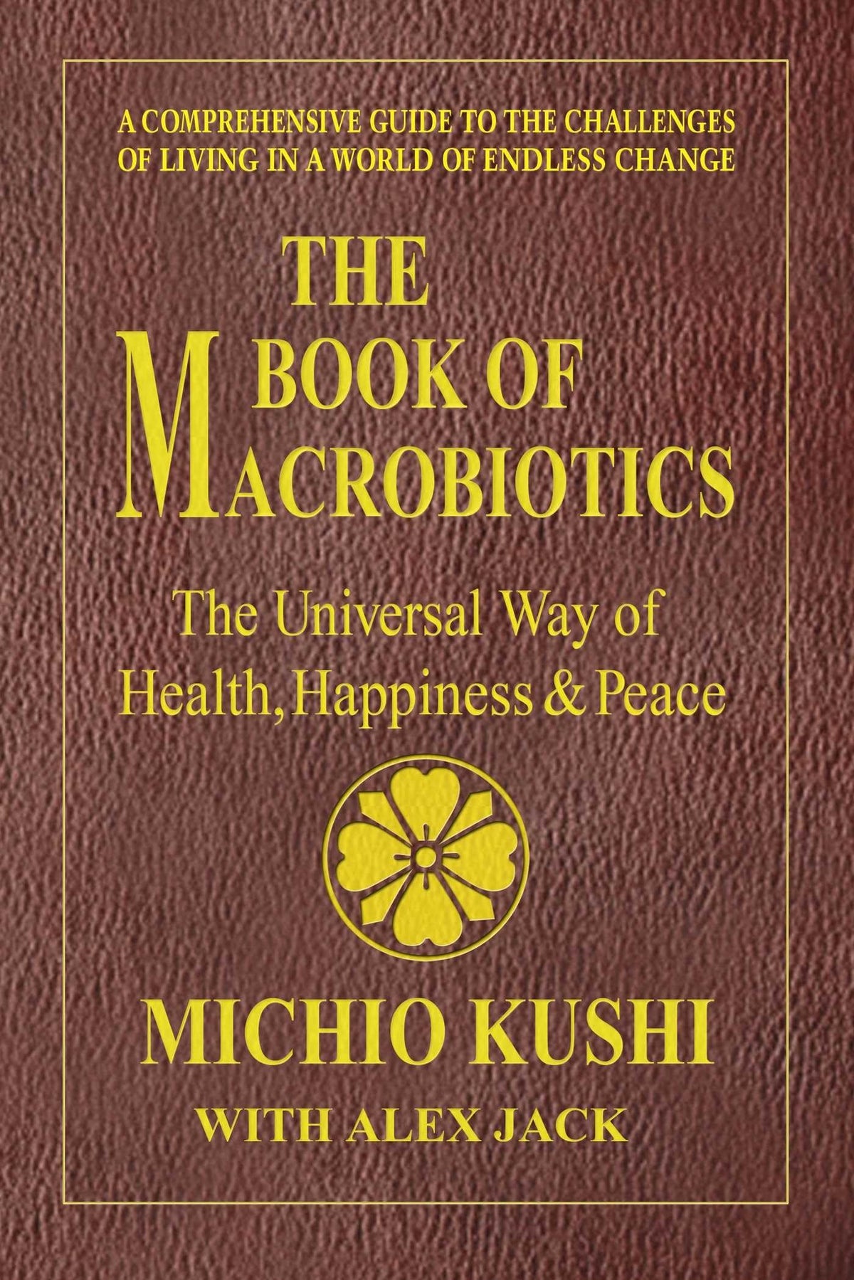 The Book of Macrobiotics: The Universal Way of Health, Happiness, and Peace