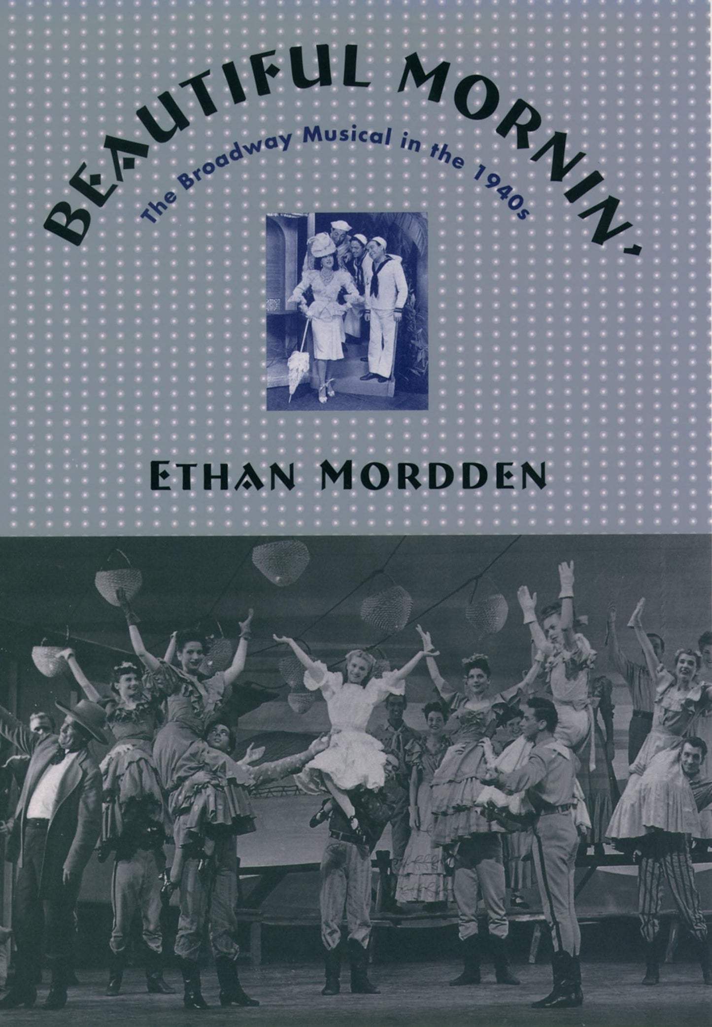 Beautiful Mornin': The Broadway Musical in the 1940s