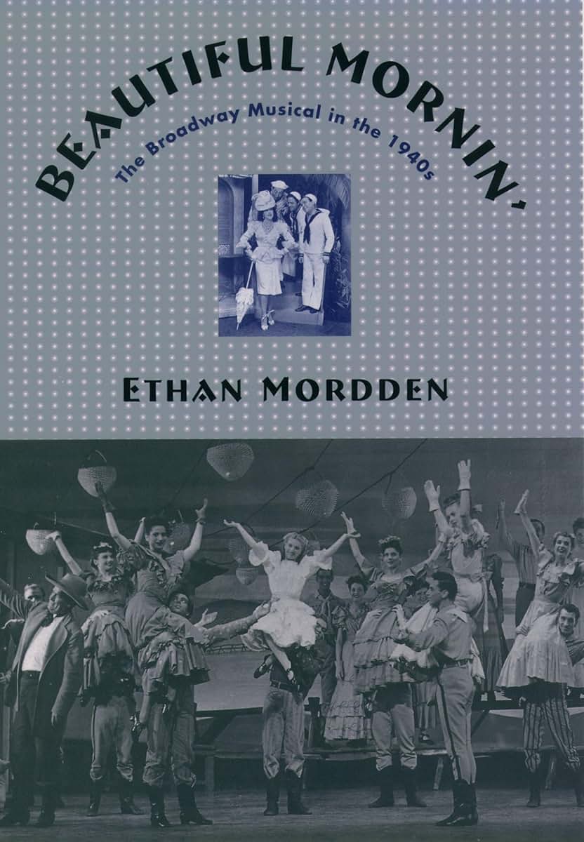 Beautiful Mornin': The Broadway Musical in the 1940s