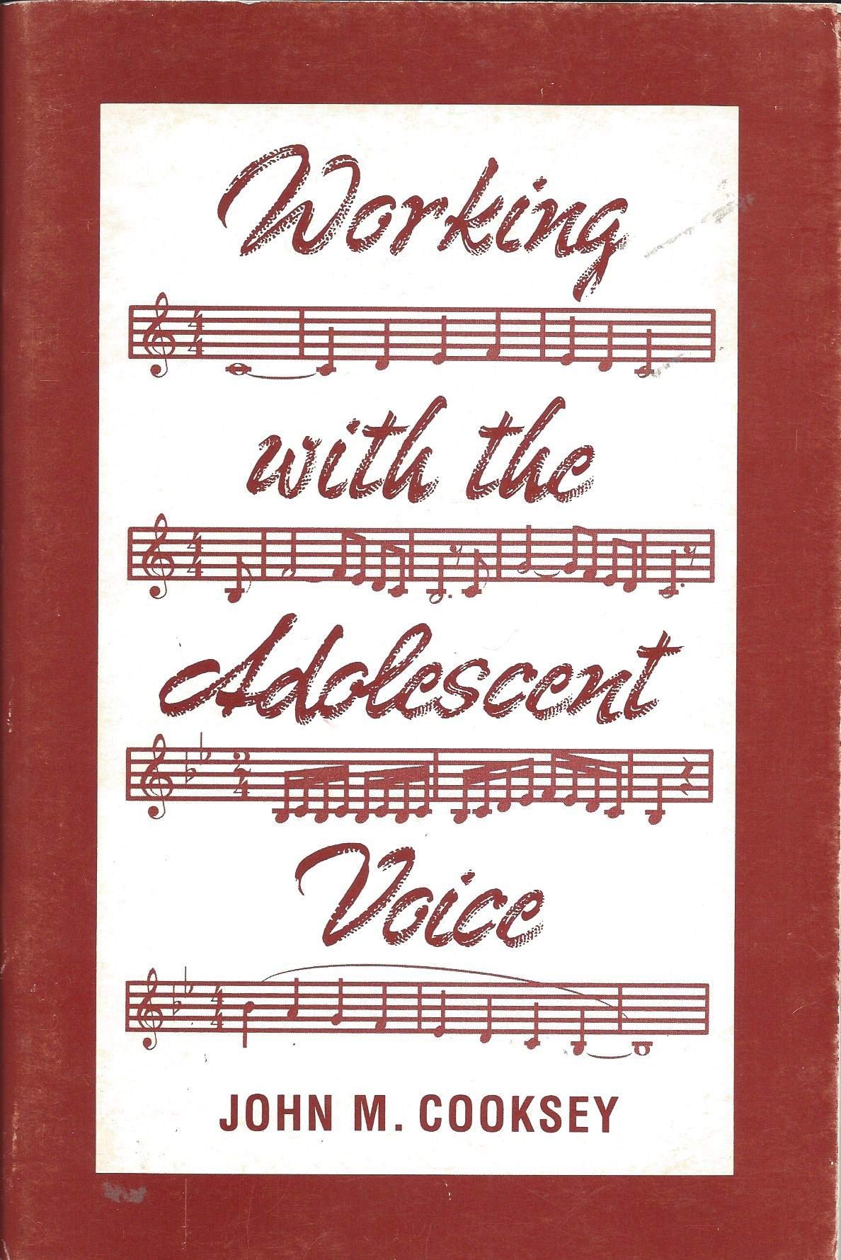 Working With the Adolescent Voice by Cooksey, John M.