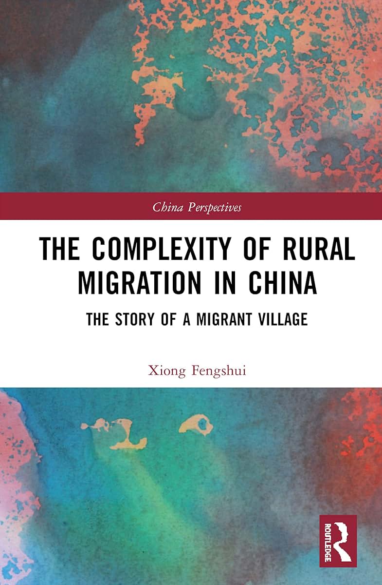 The Complexity of Rural Migration in China: The Story of a Migrant Village (China Perspectives)