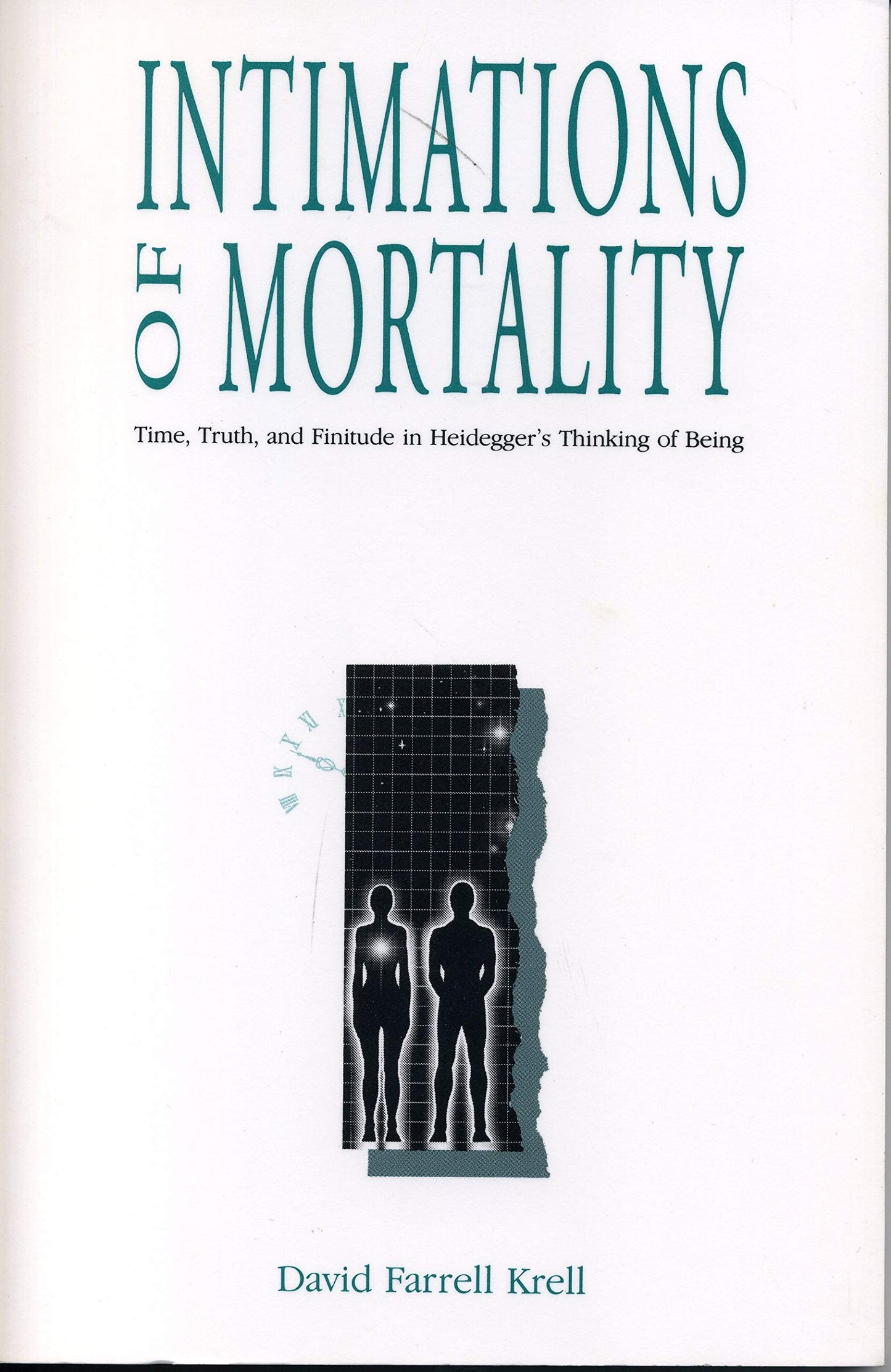 Intimations of Mortality: Time, Truth, and Finitude in Heidegger's Thinking of Being