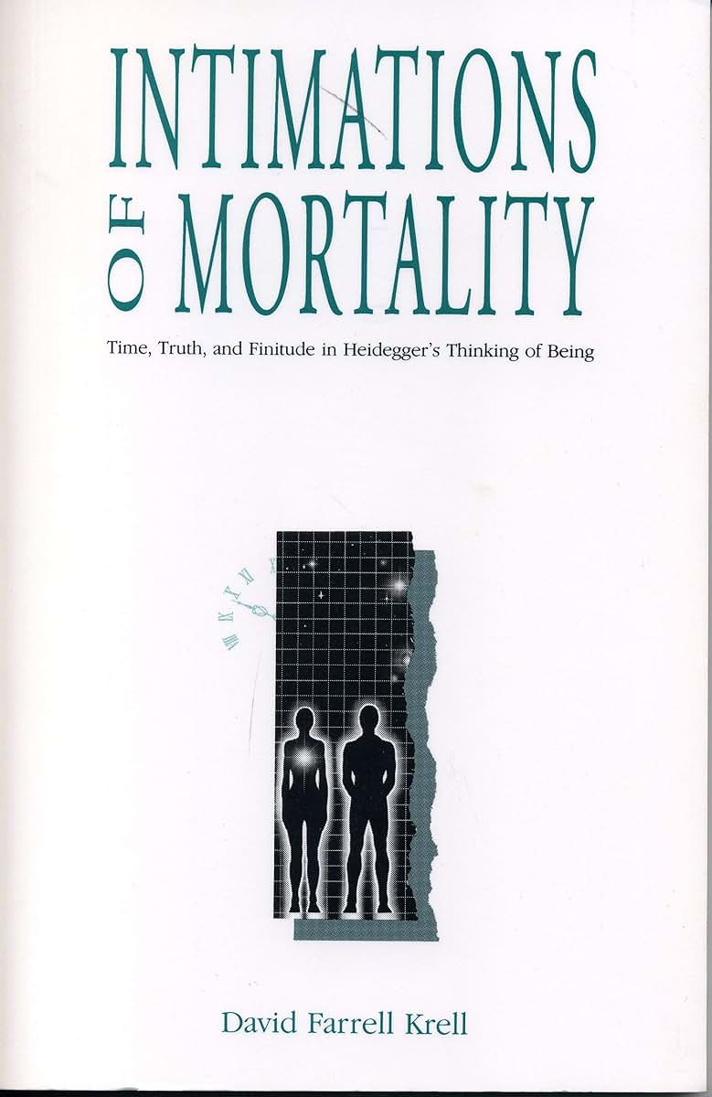 Intimations of Mortality: Time, Truth, and Finitude in Heidegger's Thinking of Being