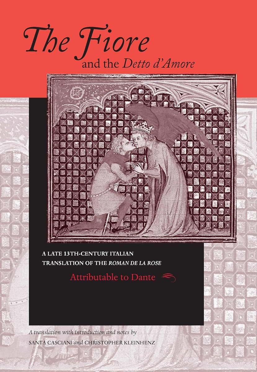 The Fiore and the Detto D'Amore: A Late 13th-Century Translation of The Roman de la Rose (The William and Katherine Devers Series in Dante Studies, Vol. 4) (Italian and English Edition)