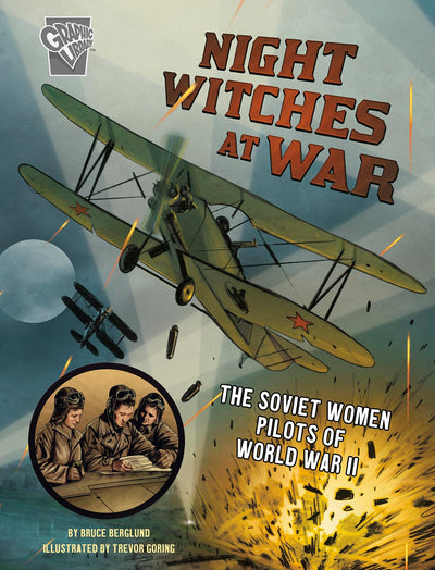 Night Witches at War: The Soviet Women Pilots of World War II (Amazing World War II Stories)