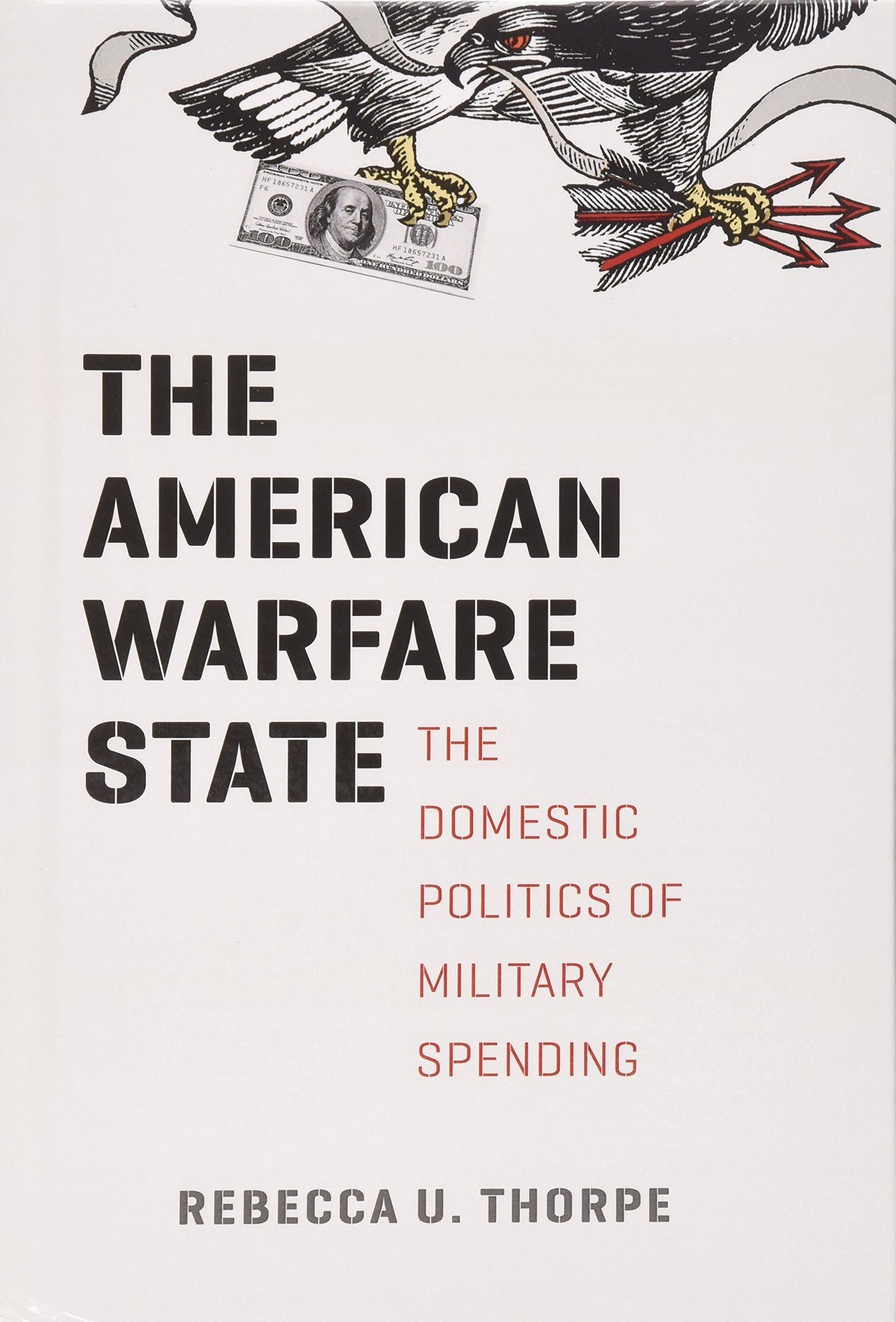 The American Warfare State: The Domestic Politics of Military Spending (Chicago Series on International and Domestic Institutions)