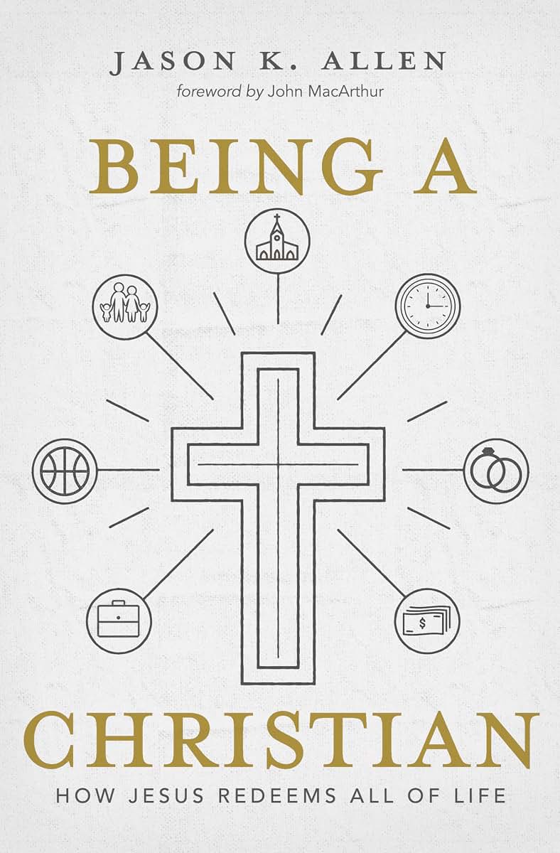 Being a Christian: How Jesus Redeems All of Life
