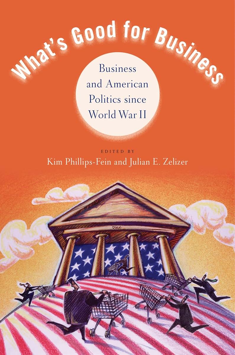 What's Good for Business: Business and American Politics since World War II