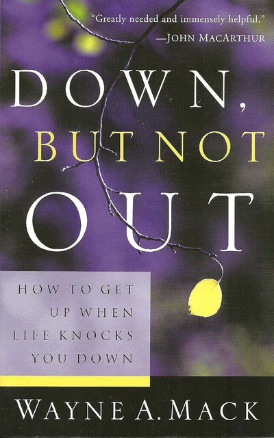 Down, But Not Out: How to Get Up When Life Knocks You Down (Strength for Life)