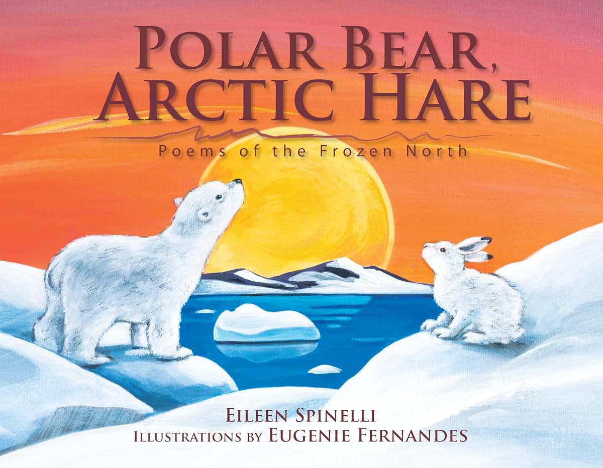 Polar Bear, Arctic Hare: Poems of the Frozen North by Spinel