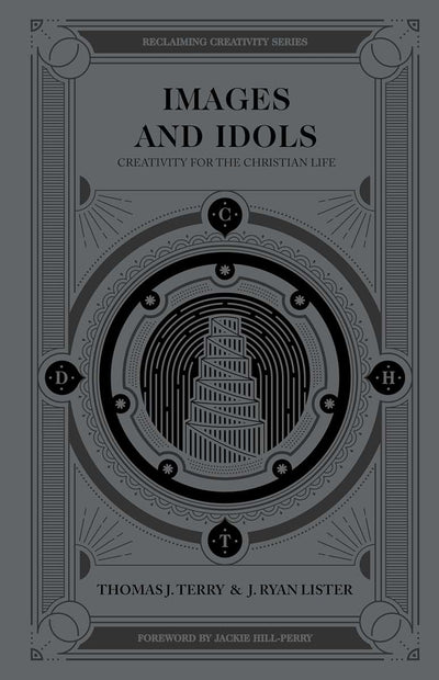 Images and Idols: Creativity for the Christian Life (Reclaiming Creativity)
