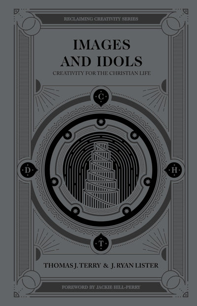 Images and Idols: Creativity for the Christian Life (Reclaiming Creativity)