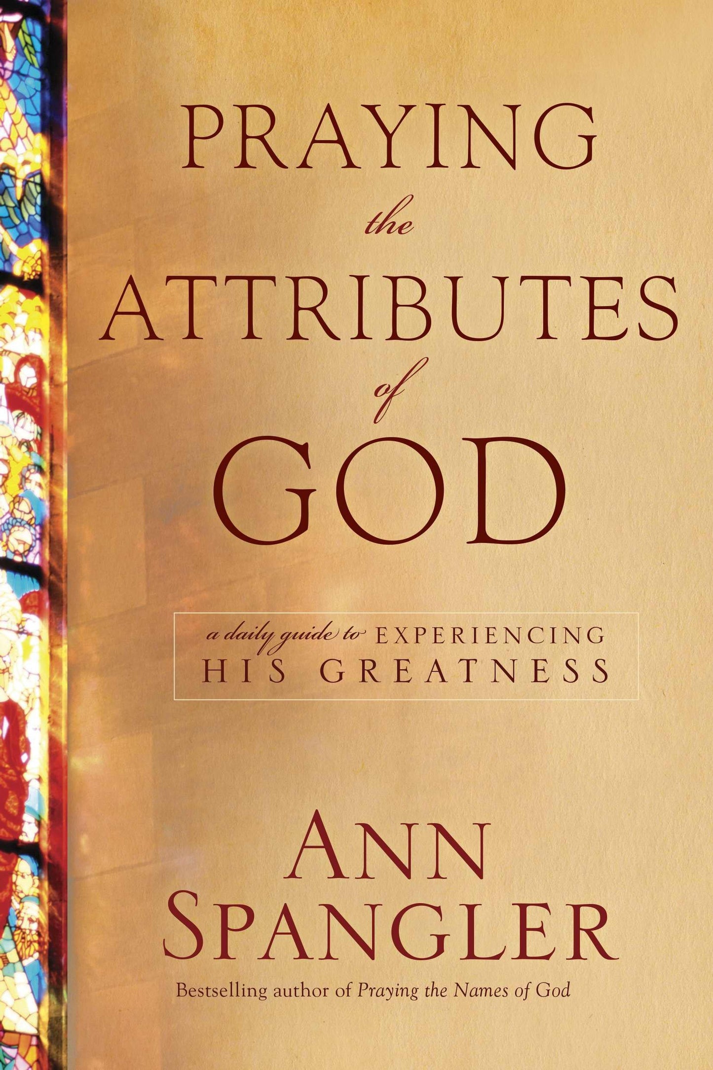 Praying the Attributes of God: Daily Meditations on Knowing and Experiencing God