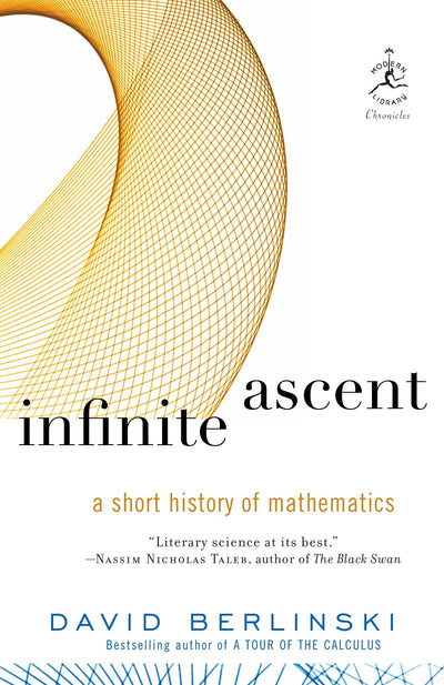 Infinite Ascent: A Short History of Mathematics (Modern Library Chronicles)