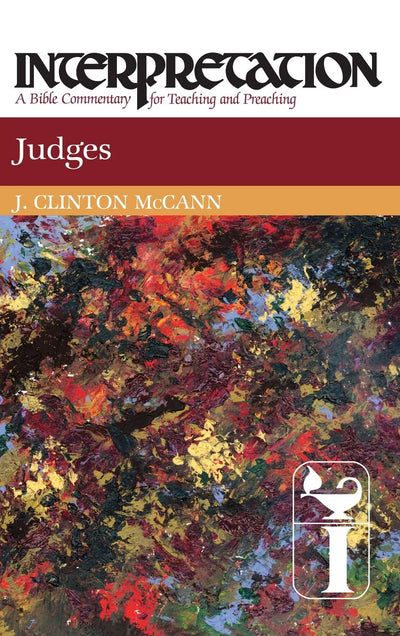 Judges: Interpretation: A Bible Commentary for Teaching and Preaching
