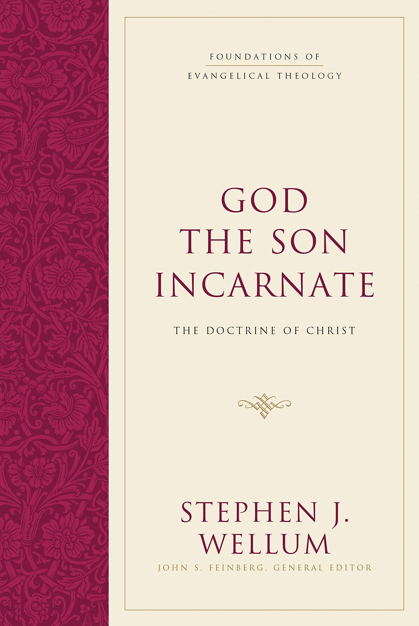 God the Son Incarnate: The Doctrine of Christ (Foundations of Evangelical Theology)