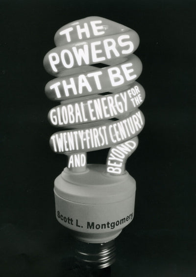 The Powers That Be: Global Energy for the Twenty-first Century and Beyond
